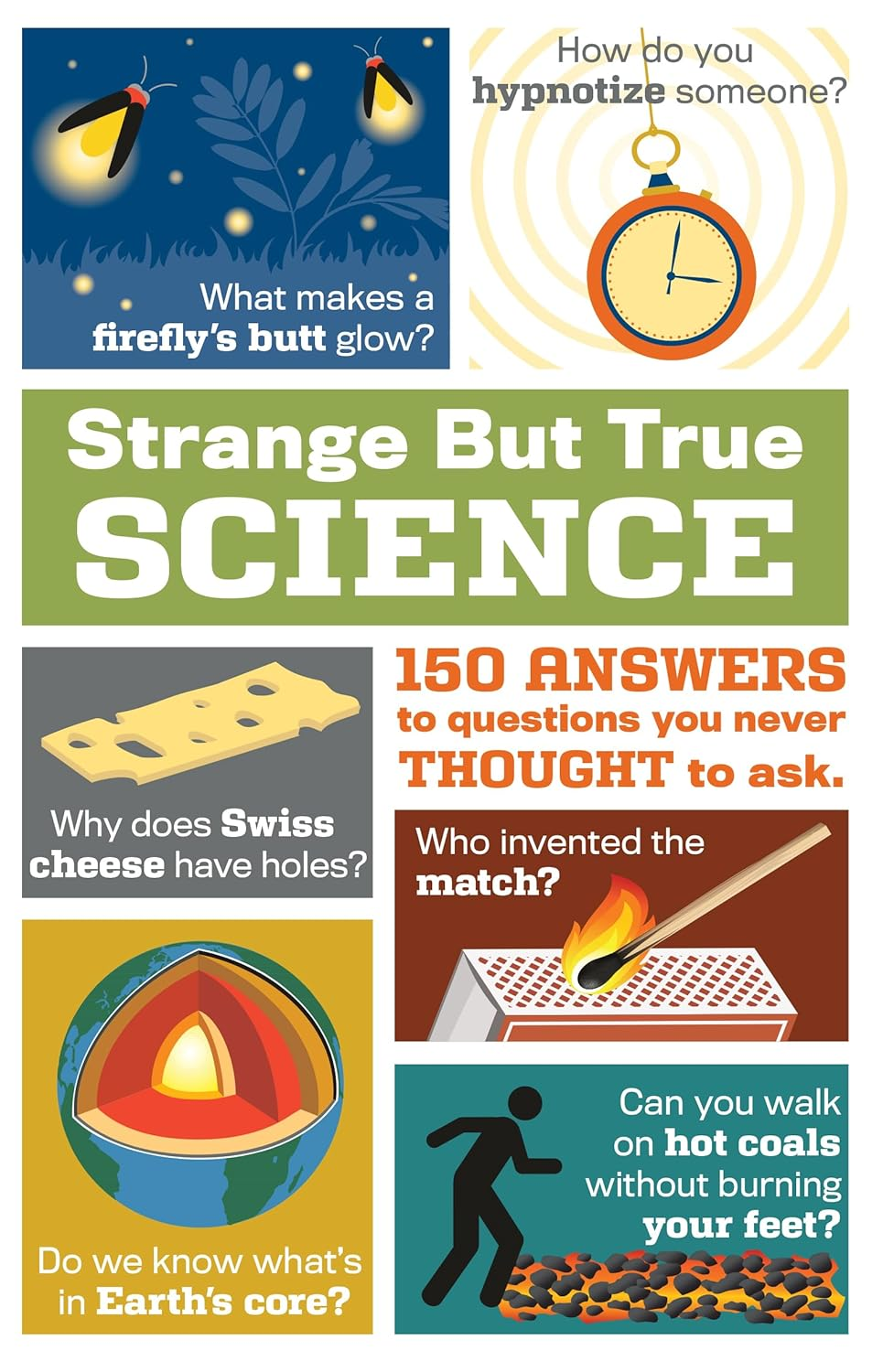 Strange but True Science: 150 Answers to Questions You Never Thought to Ask