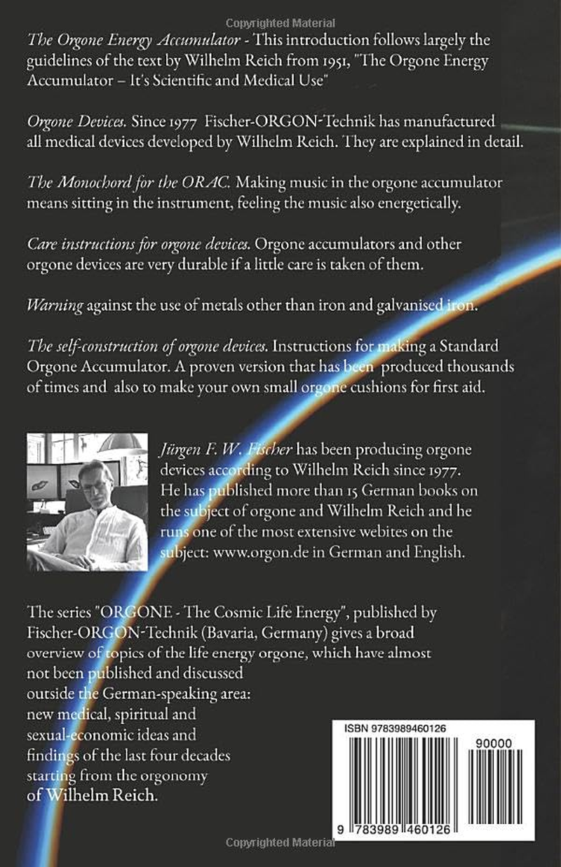 The Orgone Accumulator and Other Orgone Devices of Wilhelm Reich: ORGONE the Cosmic Life Energy Volume 2