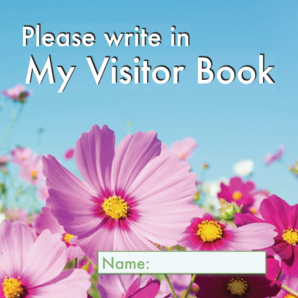 Please Write in My Visitor Book: Floral Cover | Guest Record and Log for Seniors in Nursing Homes, Eldercare Situations, and for Anyone Who Struggles to Remember Visit Details! image number 1