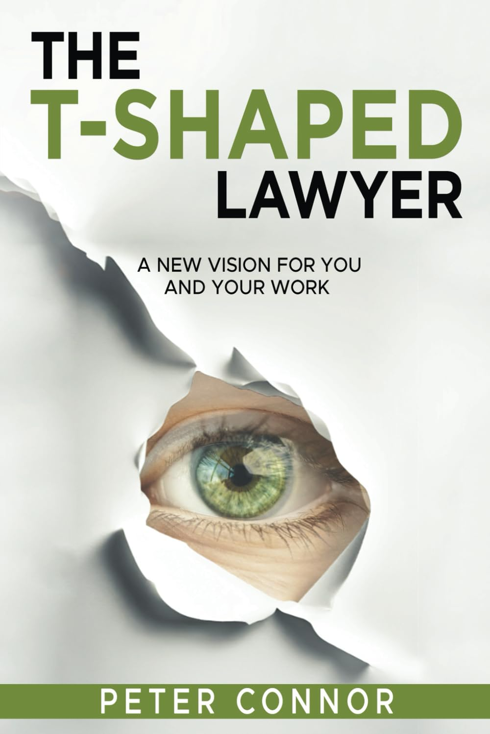 The T-Shaped Lawyer: a New Vision for You and Your Work