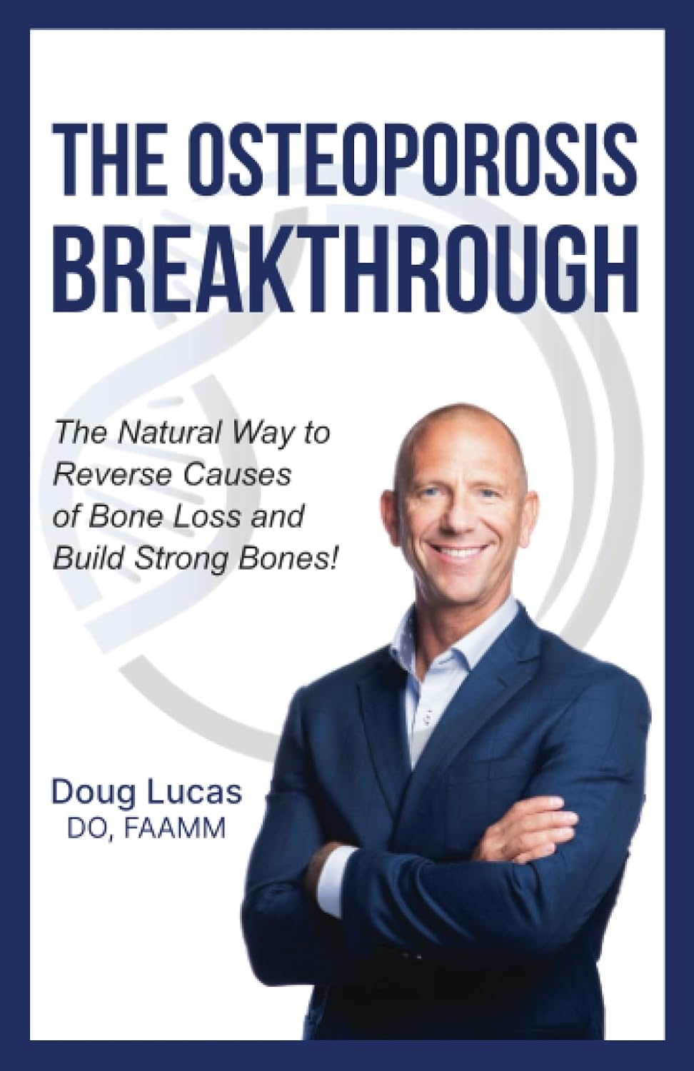 The Osteoporosis Breakthrough: the Natural Way to Reverse Causes of Bone Loss and Build Strong Bones!
