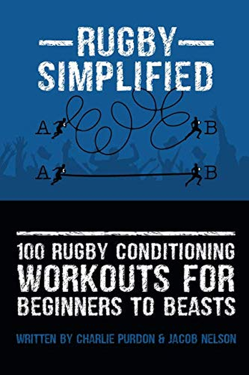 100 Rugby Conditioning Workouts for Beginners to Beasts