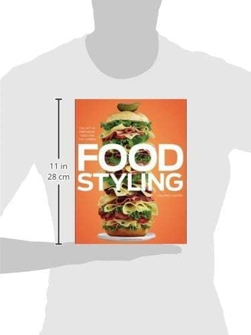 Food Styling: the Art of Preparing Food for the Camera