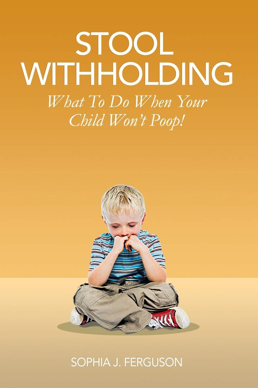 Stool Withholding: What to Do When Your Child Won'T Poop! (USA Edition) image number 1