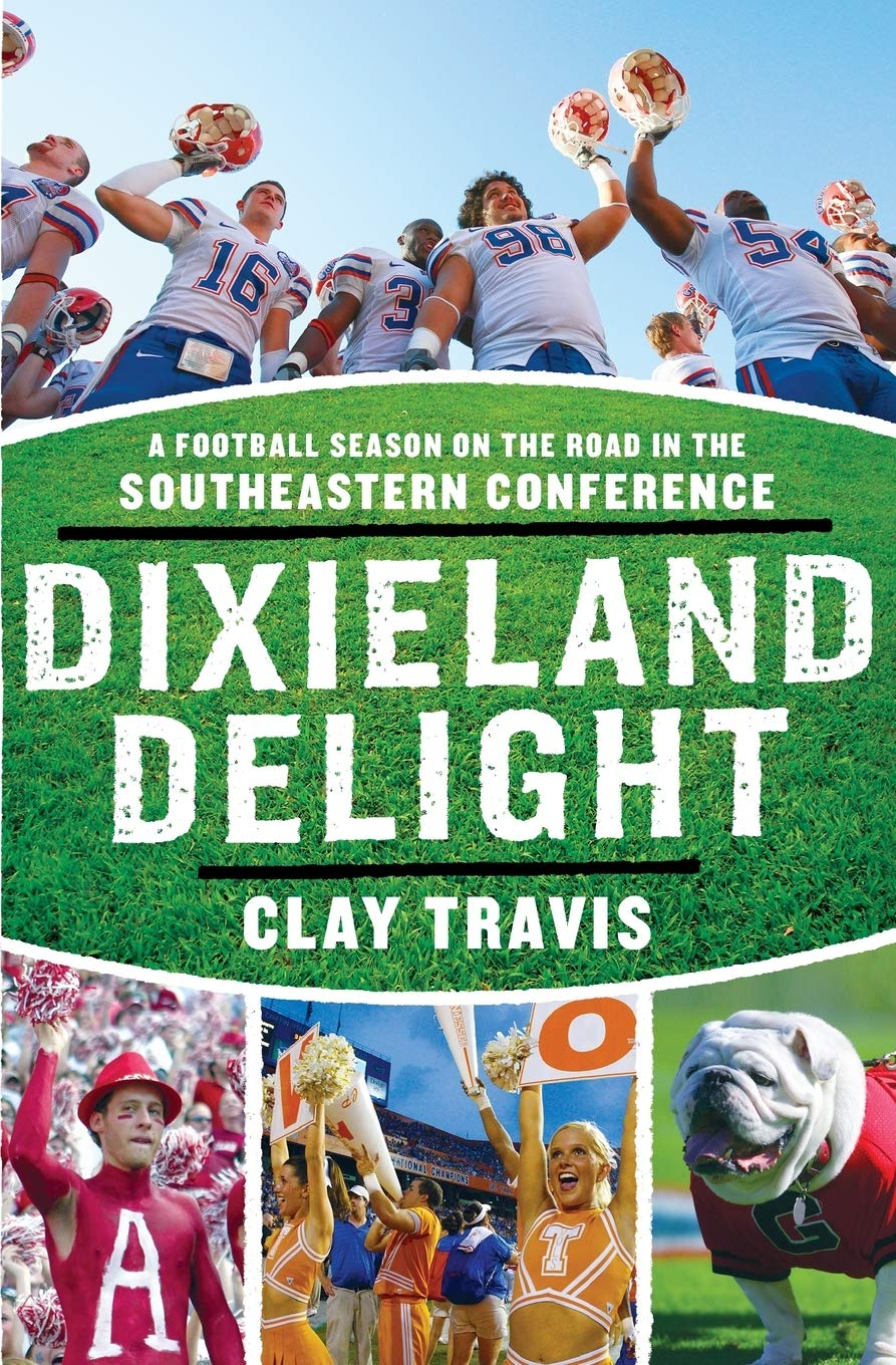 Dixieland Delight: a Football Season on the Road in the Southeastern Conference