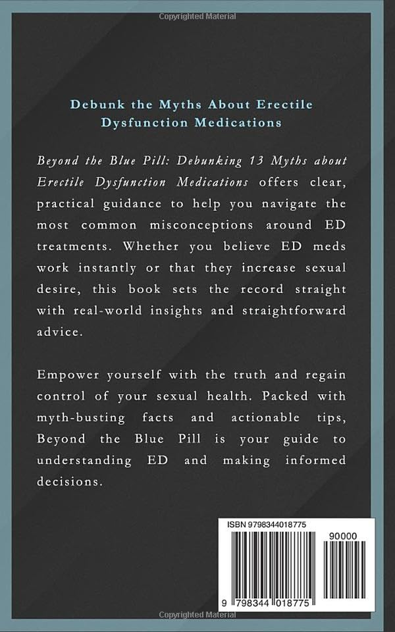Beyond the Blue Pill: Debunking 13 Myths about Erectile Dysfunction (ED) Medications: a Practical Guide to Managing ED with Simplicity and ... Sexual Health&mdash;Without the Medical Jargon. image number 1