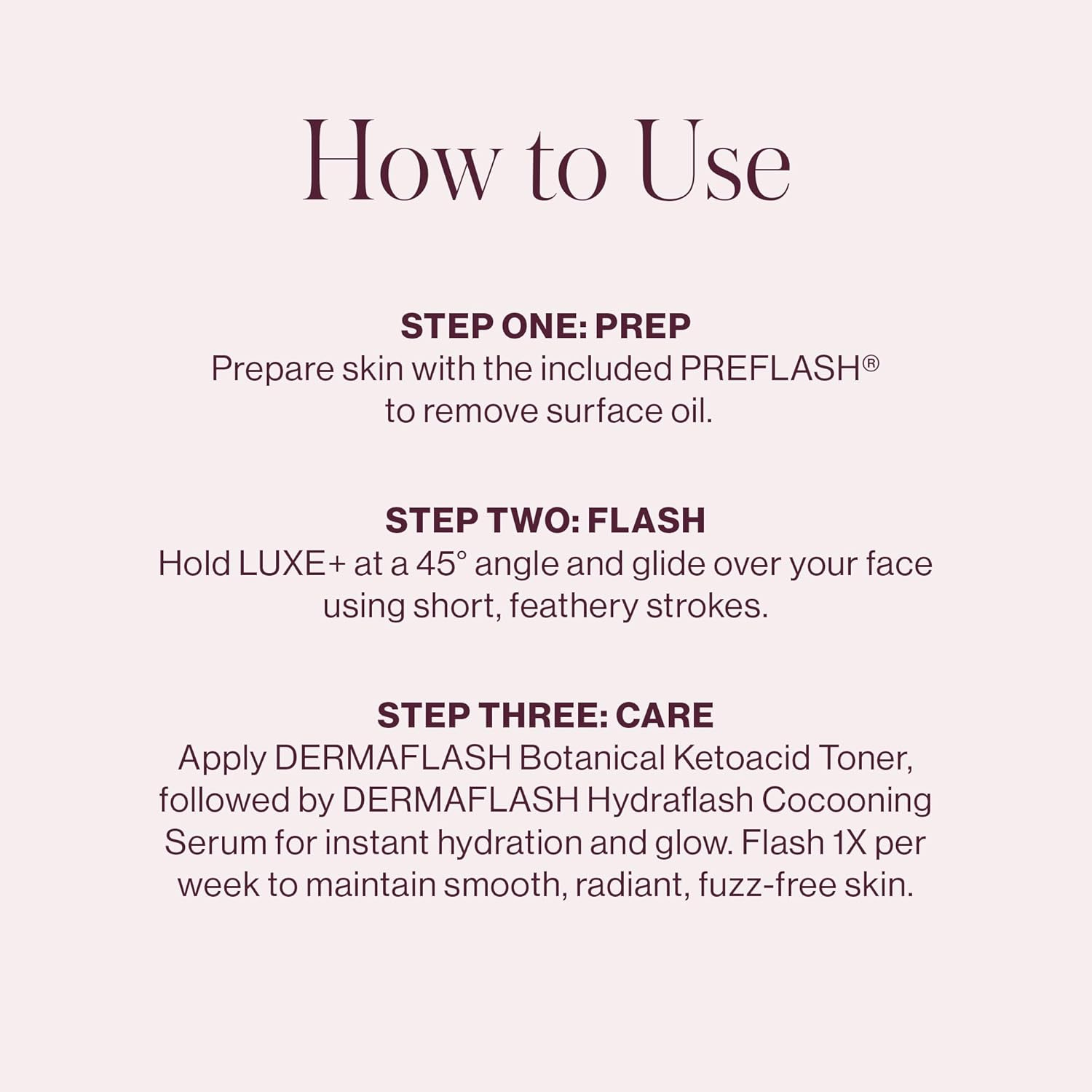 DERMAFLASH LUXE Dermaplaning Device with PREFLASAH Cleanser & POSTFLASH Moisturizer Set image number 5
