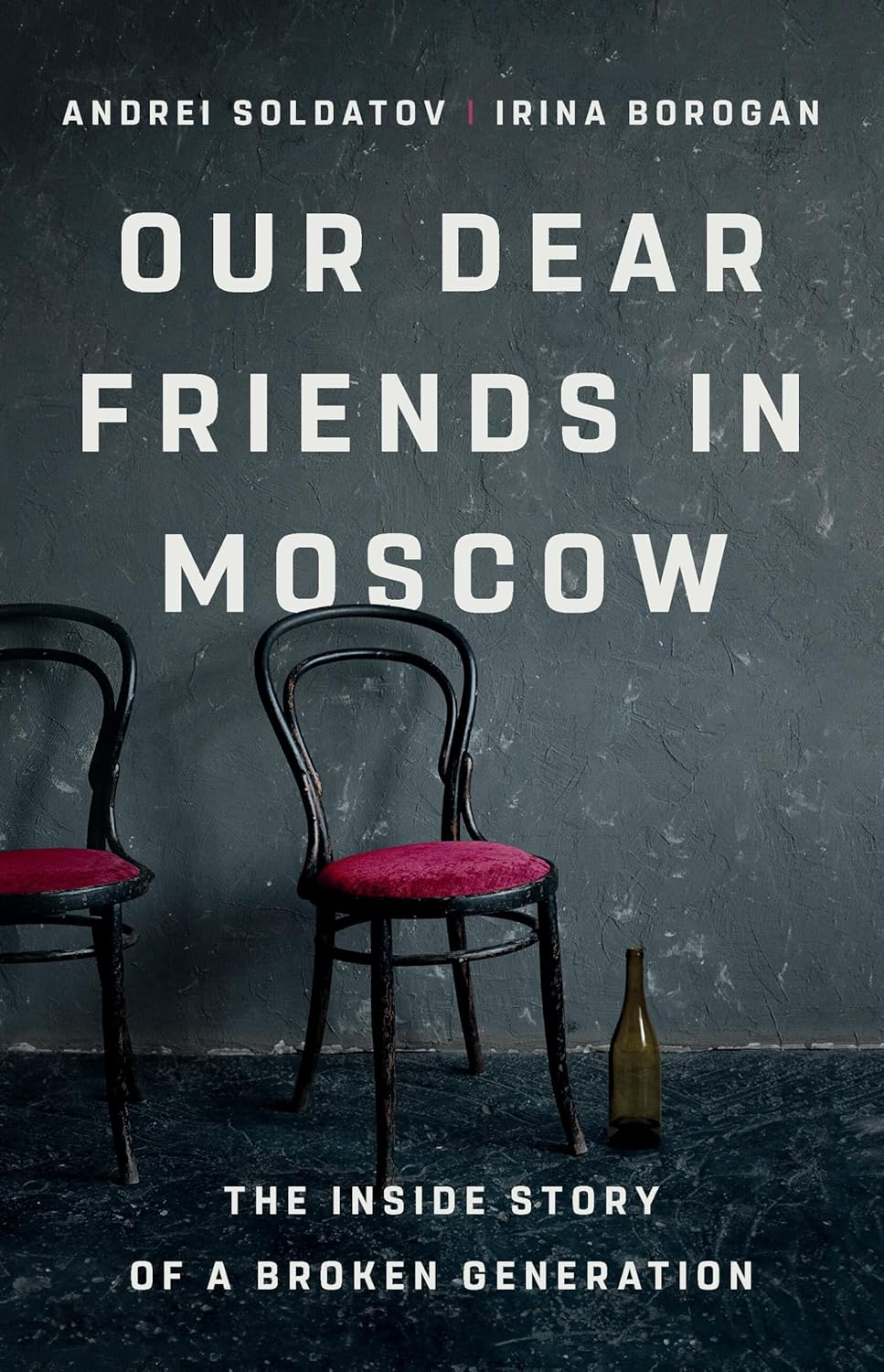 Our Dear Friends in Moscow: the inside Story of a Broken Generation