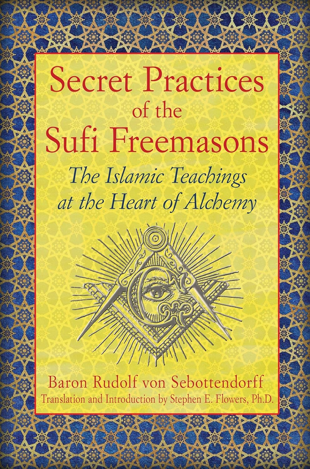 Secret Practices of the Sufi Freemasons: the Islamic Teachings at the Heart of Alchemy