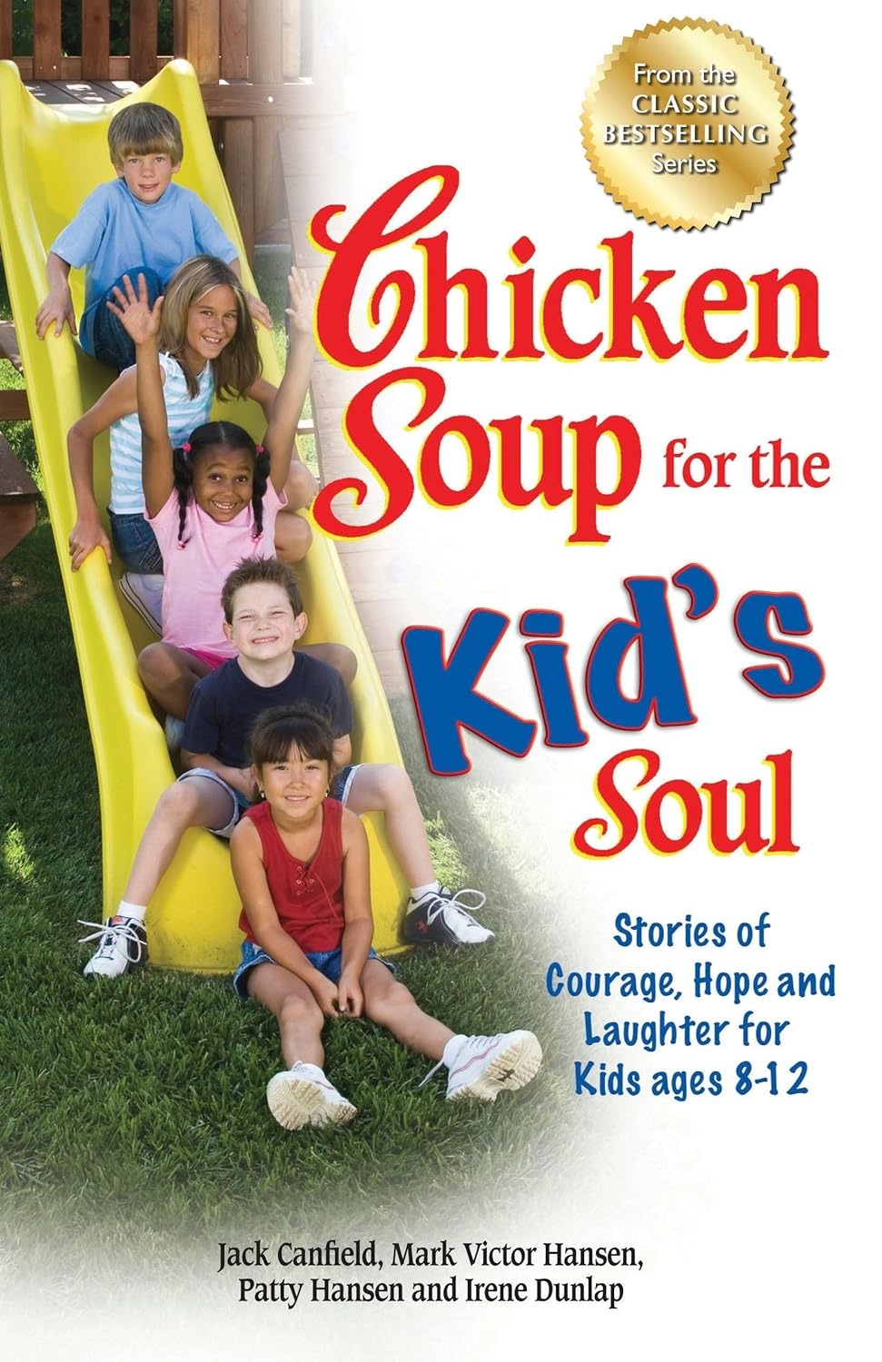 Chicken Soup for the Kid'S Soul: Stories of Courage, Hope and Laughter for Kids Ages 8-12