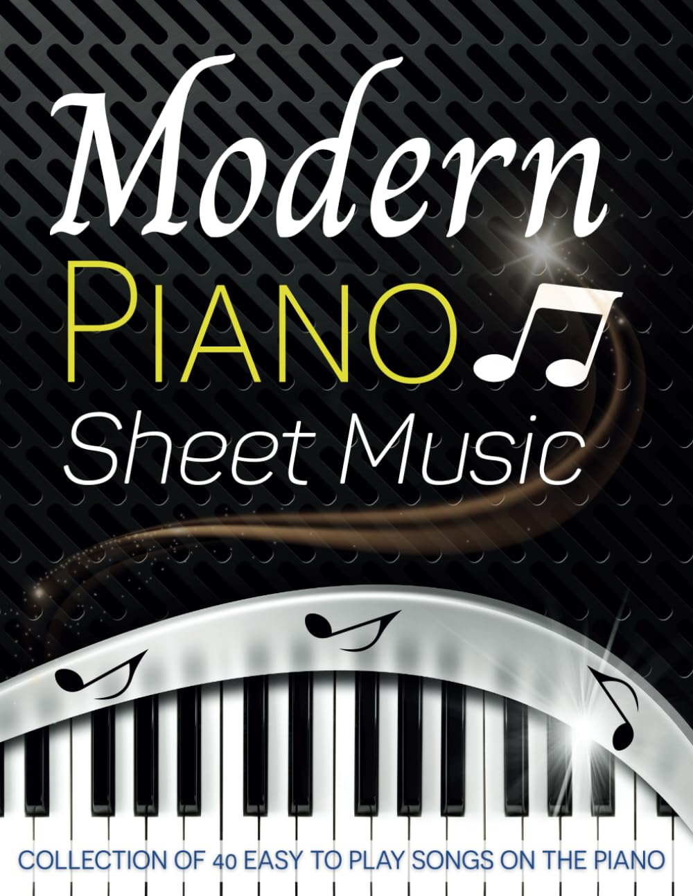 Modern Piano Sheet Music: Collection of 40 Easy to Play Songs on the Piano image number 1