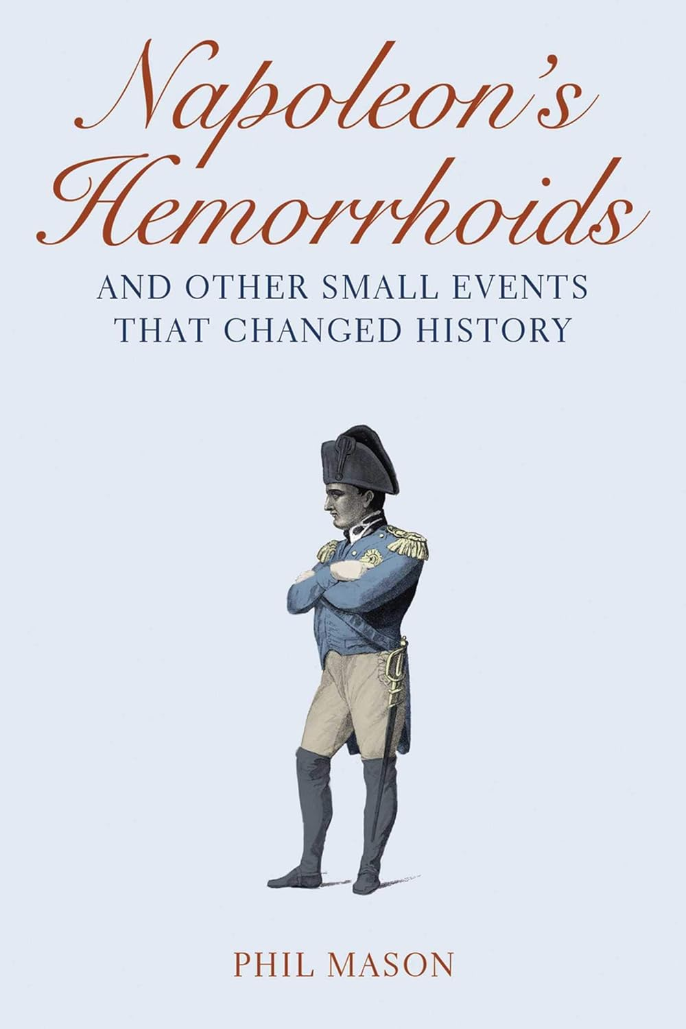 Napoleon'S Hemorrhoids: and Other Small Events That Changed History image number 1