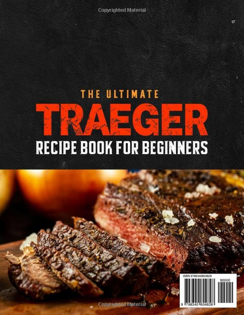 The Ultimate Traeger Recipe Book for Beginners: Simple & Delicious Traeger Grill Recipes for Outdoor Picnics and Gatherings, Creating Unforgettable Meals for Whole Family and Friends image number 1