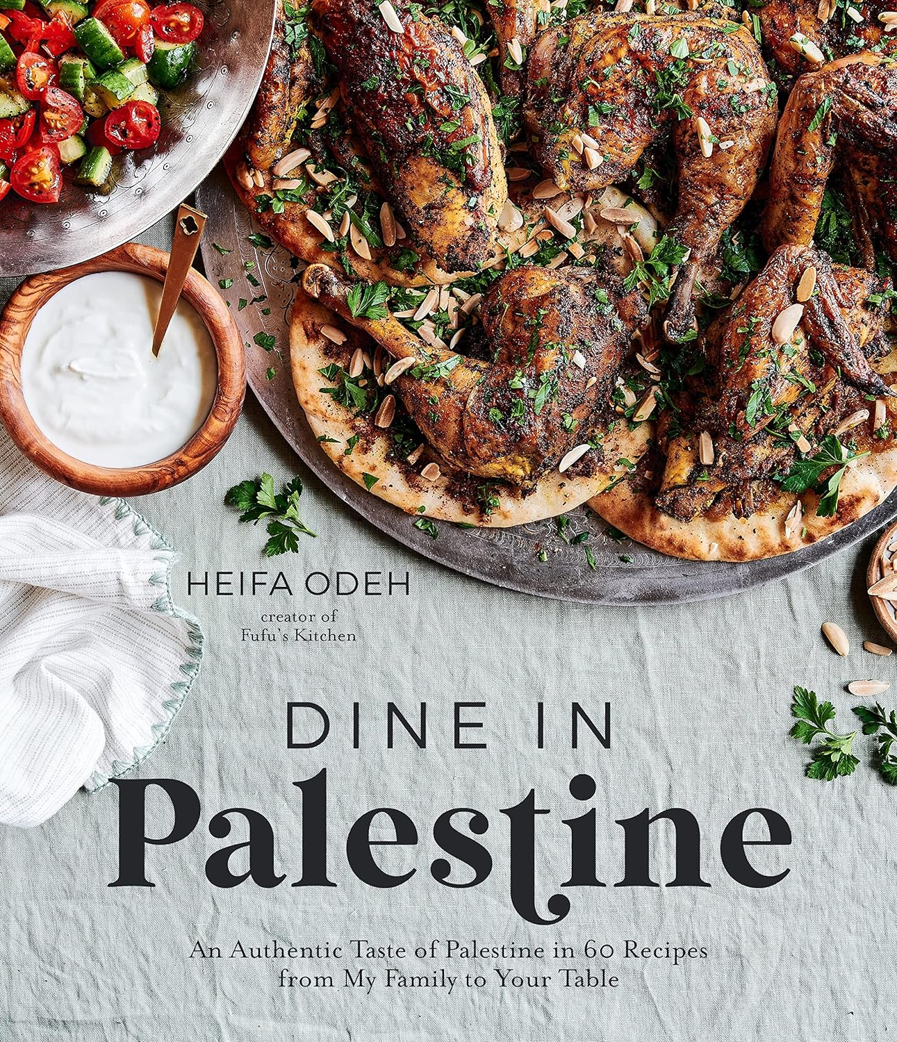 Dine in Palestine: an Authentic Taste of Palestine in 60 Recipes from My Family to Your Table