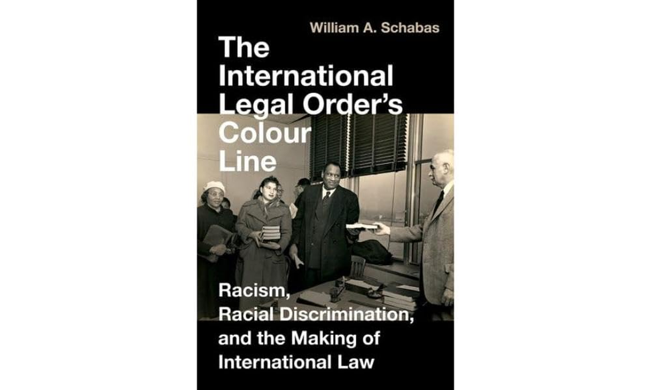 The International Legal Order'S Colour Line: Racism, Racial Discrimination, and the Making of International Law