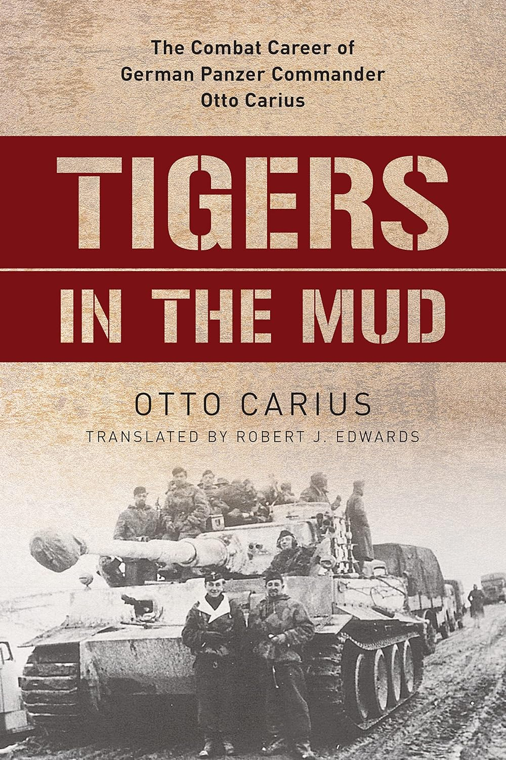 Tigers in the Mud: the Combat Career of German Panzer Commander Otto Carius image number 1