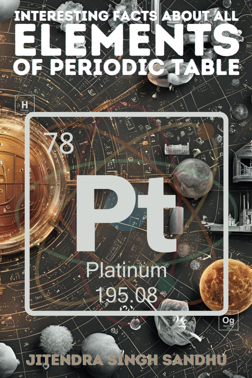 Interesting Facts about All Elements of the Periodic Table: Unlocking the Secrets of the Building Blocks of Our Universe