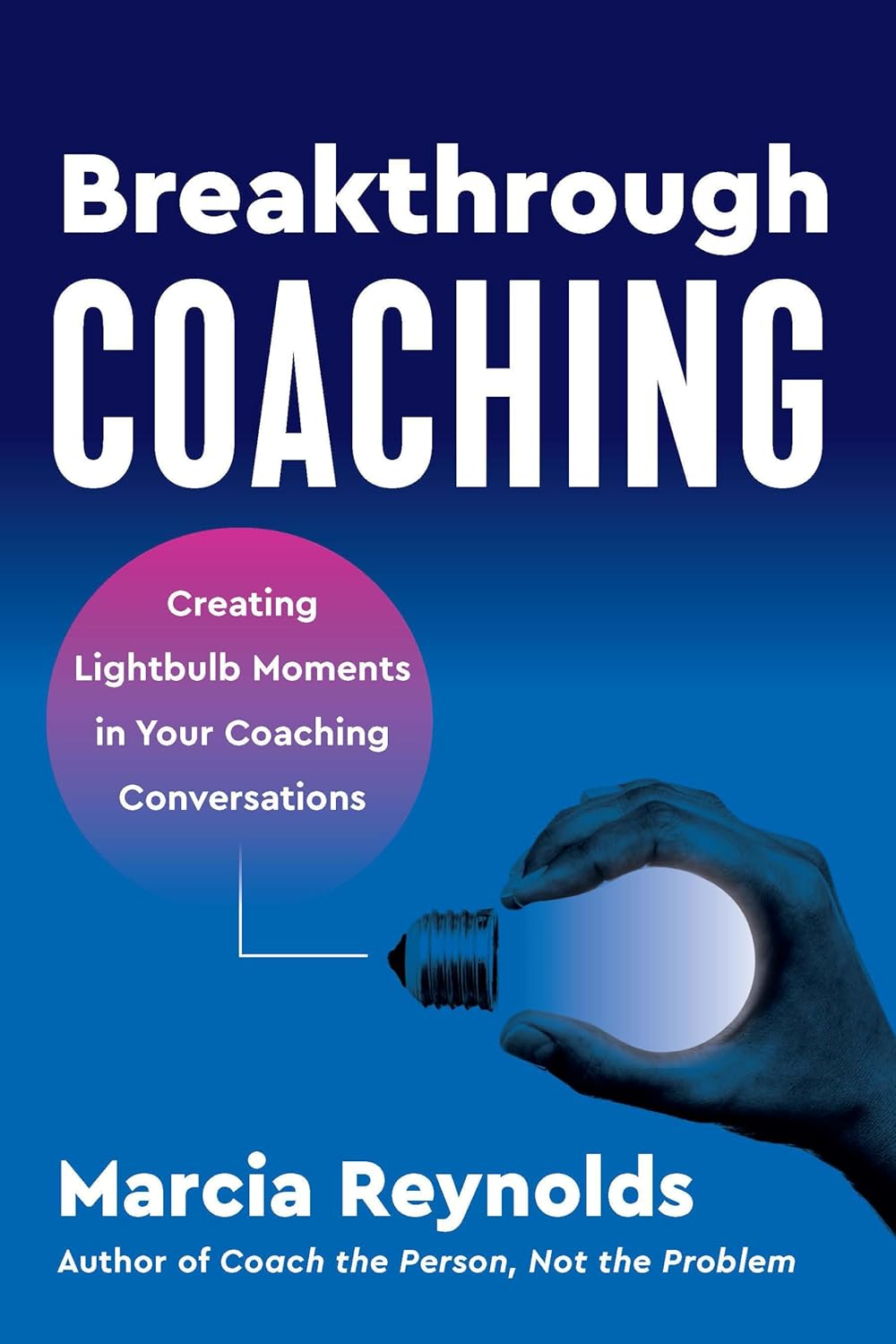 Breakthrough Coaching: Creating Lightbulb Moments in Your Coaching Conversations image number 1